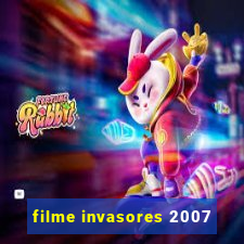 filme invasores 2007